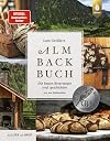 Lutz Geißlers Almbackbuch: Die besten Brotrezepte und -geschichten von der Kalchkendlalm. Aus Liebe zum Brot