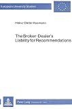 The Brocker-Dealers Liability for Recommendations: Under the U.S Securities Laws and the Suitability Rules of Self- Regulatory Organizations.