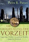 Die großen Rätsel der Vorzeit: Legendäre Völker, versunkene Reiche, magische Symbole