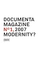 Documenta 12 Magazine No1, 2007 Modernity?