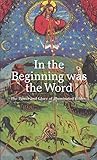 In the Beginning Was the Word: The Power and Glory of Illuminated Bibles