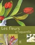 Les Fleurs Laquarelle Exercices Et Techniques Pour Amliorer Vos Peintures