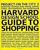 Project On The City. Volume 2, Harvard Design School Guide To Shopping 