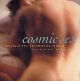 Cosmic Sex : Tantra Et Tao, Les Voies De L'extase