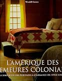 Lamrique Des Demeures Coloniales De La Simplicit Des Puritains Llgance Du Style Georgian