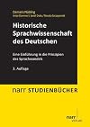 Historische Sprachwissenschaft des Deutschen.: Eine Einführung in die Prinzipien des Sprachwandels