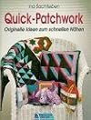 Quick- Patchwork. Originelle Ideen zum schnellen N&auml;hen