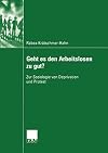 Geht es den Arbeitslosen zu gut? Zur Soziologie von Deprivation und Protest