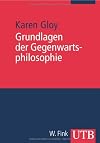 Grundlagen der Gegenwartsphilosophie : eine Einf&uuml;hrung