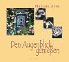 Den Augenblick genie&szlig;en