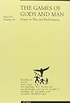 The Games of Gods and Man: Essays in Play and Performance (Studies in Social and Ritual Morphology. Studien zur sozialen und rituellen Morphologie. Etudes de morphologie sociale et rituelle.)