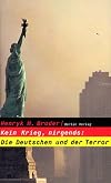 Kein Krieg, nirgends: Die Deutschen und der Terror