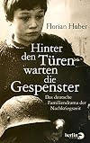 Hinter den Türen warten die Gespenster: Das deutsche Familiendrama der Nachkriegszeit