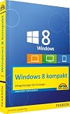 Windows 8 kompakt: Alltagsl&ouml;sungen f&uuml;r Einsteiger: PC, Notebook und Tablet (Sonstige B&uuml;cher M T)