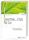 XHTML, CSS und Co . Die W3C-Spezifikationen für das Web-Publishing