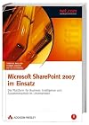 Microsoft SharePoint 2007 im Einsatz. Für Anwender, Administratoren und Entwickler