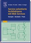 Service-orientierte Architekturen mit Web Services : Konzepte - Standards - Praxis
