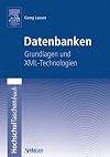 Datenbanken : Grundlagen und XML-Technologien