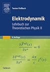 Elektrodynamik: Lehrbuch zur Theoretischen Physik II (German Edition)