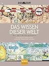 Das Wissen dieser Welt: Der ZEIT-Bildungskanon