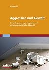 Aggression und Gewalt ein biologischer, psychologischer und sozialwissenschaftlicher Überblick