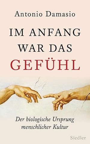 „Im Anfang war das Gefühl“ von Antonio Damasio