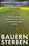 Bauernsterben: Wie die globale Agrarindustrie unsere Lebensgrundlagen zerstört