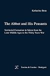 The Abbot and his Peasants : Territorial Formation in Salem from the Later Middle Ages to the Thirty Years War