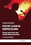 Poetry Slam in Deutschland : Theorie und Praxis einer multimedialen Kunstform