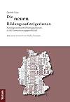 Die neuen Bildungsaufsteigerinnen : aufstiegsorientierte Postmigrantinnen in der Einwanderungsgesellschaft