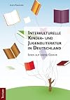Interkulturelle Kinder- und Jugendliteratur in Deutschland : lesen auf eigene gefahr