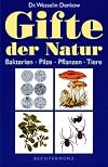 Gifte der Natur. Bakterien, Pilze, Pflanzen, Tiere