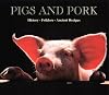 Pigs and Pork: 90 Recipes from Italy's Most Celebrated Chefs (History, Folklore, Ancient Recipes History, Folklore, Ancien)