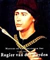 Rogier Van Der Weyden: Masters of Dutch Art