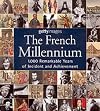 The French Millennium: 1000 Remarkable Years of Incident and Achievement