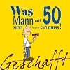 Geschafft - was Mann mit 50 nicht mehr tun muss!
