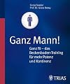 Ganz Mann! Ganz fit - das Beckenboden-Training für mehr Potenz und Kontinenz