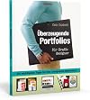 Überzeugende Portfolios für Grafikdesigner: Die wichtigsten Tipps für Ihre erfolgreiche Bewerbung