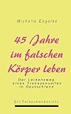 45 Jahre im falschen Körper leben