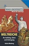 Weltreiche : Ihr Aufstieg, Glanz und Untergang