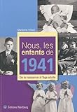 Nous, Les Enfants De 1941 : De La Naissance %C3%A0 L'%C3%A2ge Adulte