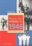 Nous, Les Enfants De 1946 : De La Naissance %C3%A0 L'%C3%A2ge Adulte