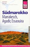 Reise Know-How Südmarokko - Marrakesch, Agadir, Essaouira: Reiseführer für individuelles Entdecken