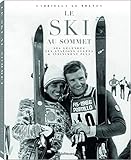 Le Ski Au Sommet Ses Lgendes Ses Stations Cultes Infiniment Plus