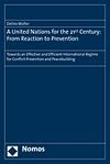 The United Nations for the 21st Century: From Reaction to Prevention: Towards an Effective and Efficient International Regime for Conflict Prevention and Peacebuilding