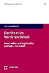 Der Staat im Vorderen Orient : Konstruktion und Legitimation politischer Herrschaft