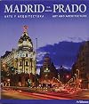 Madrid y el Prado / Madrid and the Prado: Arte y arquitectura / Art and Architecture (English and Spanish Edition)