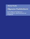 Allgemeine Dualitstheorie : ein Vorschlag zur Vereinigung von Relativitätstheorie, Quantenmechanik und Stringtheorie.