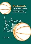 Basketball : Praxiserprobte Taktiken und Erfahrungen aus dem Traineralltag