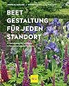 Beetgestaltung für jeden Standort: Von sonnig bis schattig, von naturnah bis modern (GU Garten Extra)